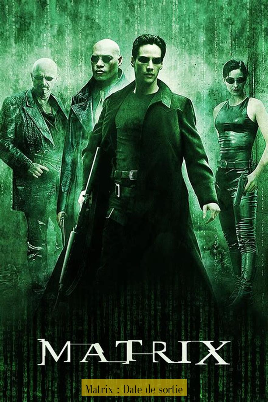 Matrix : Date de sortie
