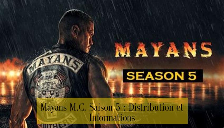 Mayans M.C. Saison 5 : Distribution et Informations