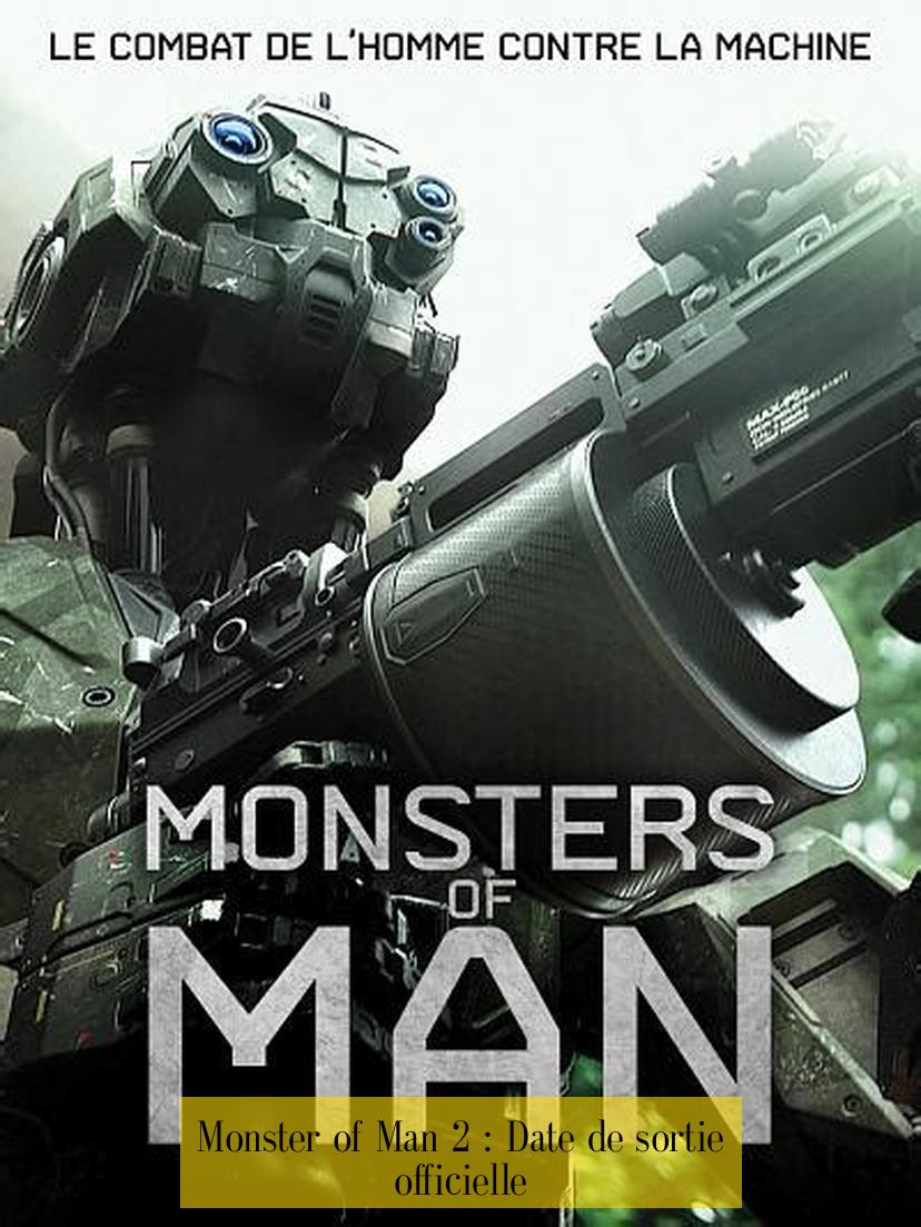 Monster of Man 2 : Date de sortie officielle