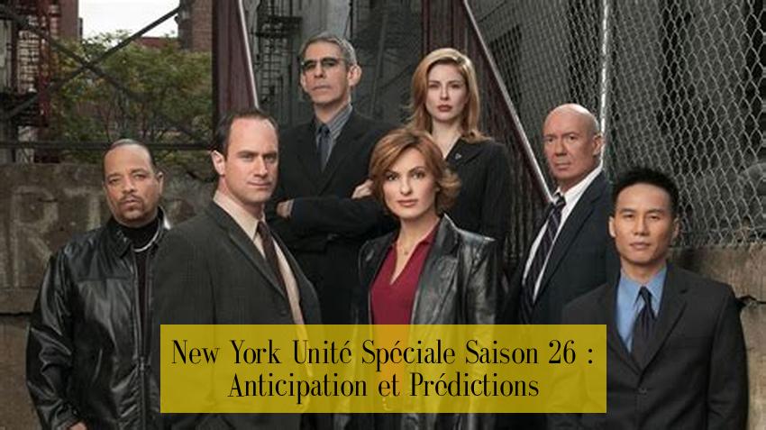 New York Unité Spéciale Saison 26 : Anticipation et Prédictions