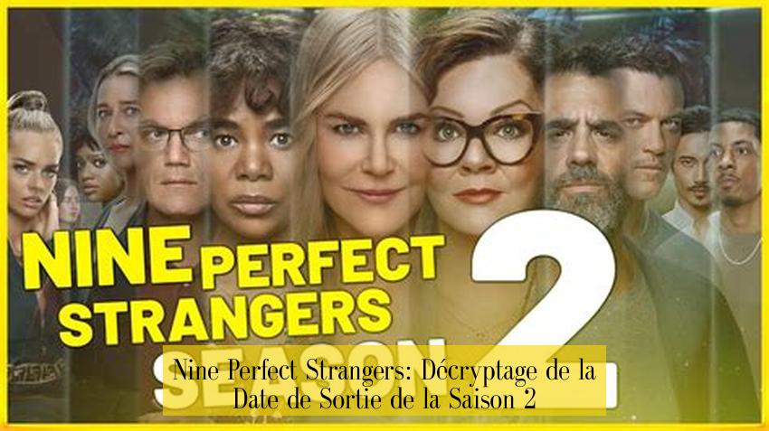 Nine Perfect Strangers: Décryptage de la Date de Sortie de la Saison 2