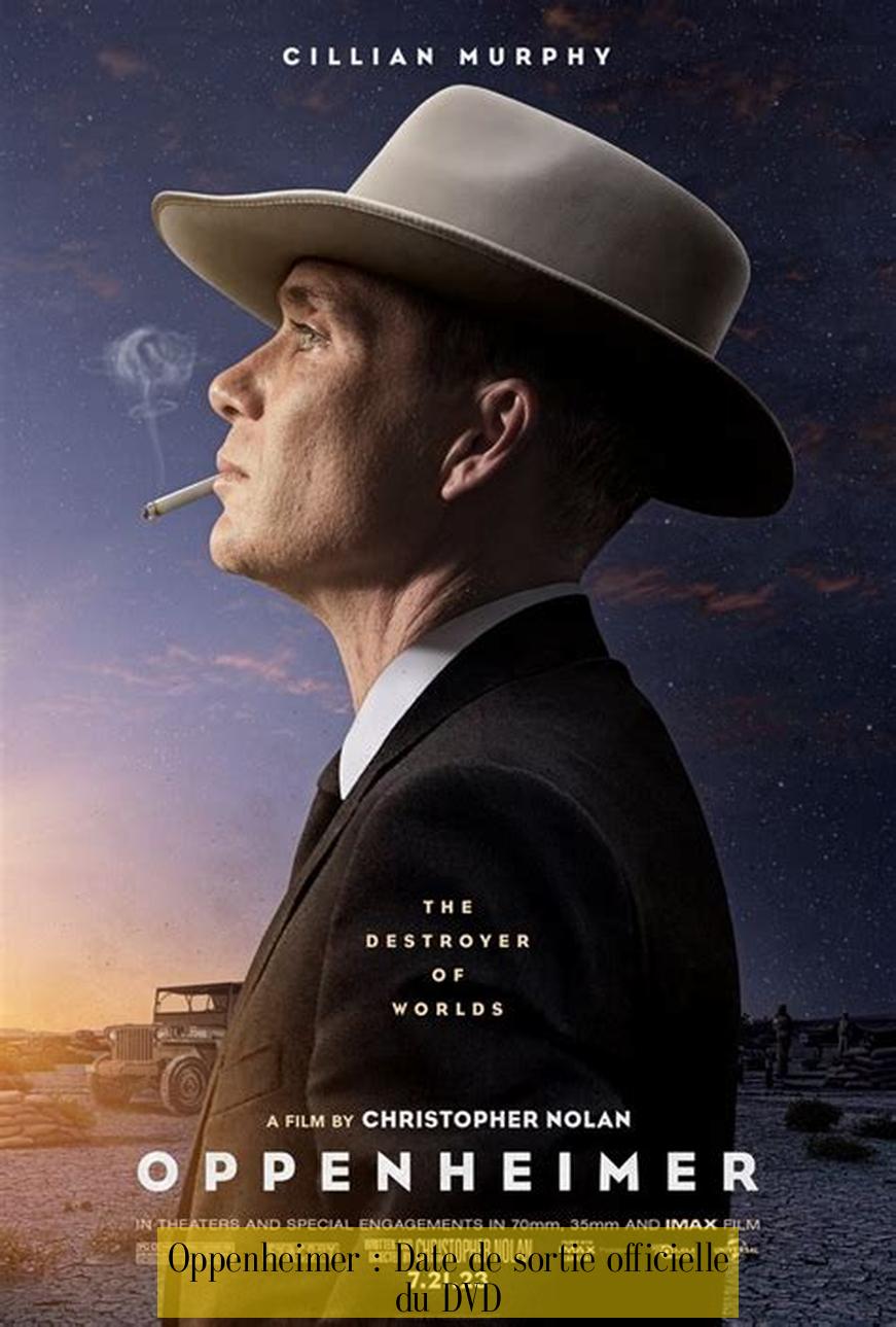 Oppenheimer : Date de sortie officielle du DVD