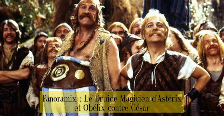 Panoramix : Le Druide Magicien d'Astérix et Obélix contre César