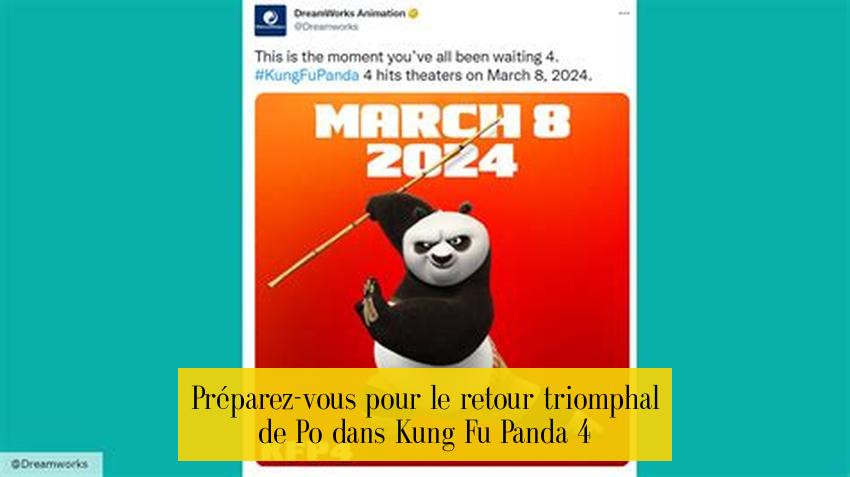 Préparez-vous pour le retour triomphal de Po dans Kung Fu Panda 4