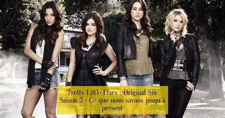 Pretty Little Liars : Original Sin Saison 3 - Ce que nous savons jusqu'à présent