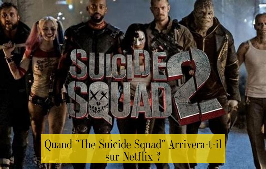 Quand "The Suicide Squad" Arrivera-t-il sur Netflix ?