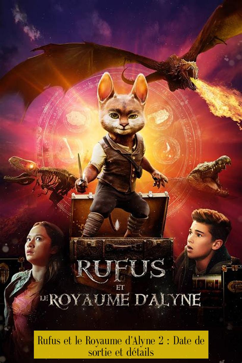 Rufus et le Royaume d'Alyne 2 : Date de sortie et détails