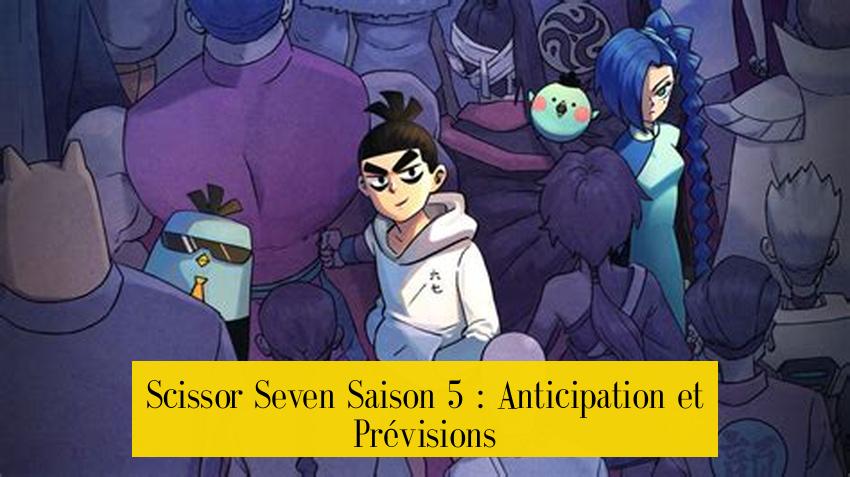 Scissor Seven Saison 5 : Anticipation et Prévisions