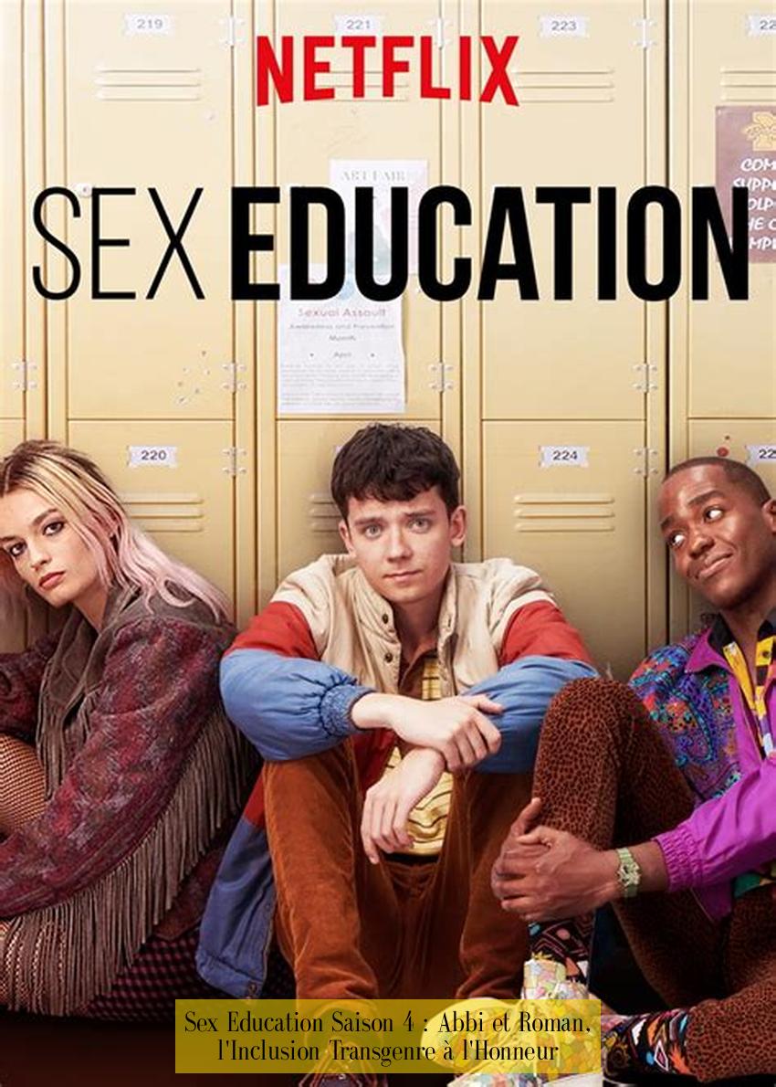 Sex Education Saison 4 : Abbi et Roman, l'Inclusion Transgenre à l'Honneur