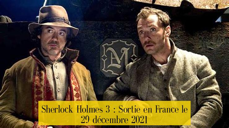 Sherlock Holmes 3 : Sortie en France le 29 décembre 2021