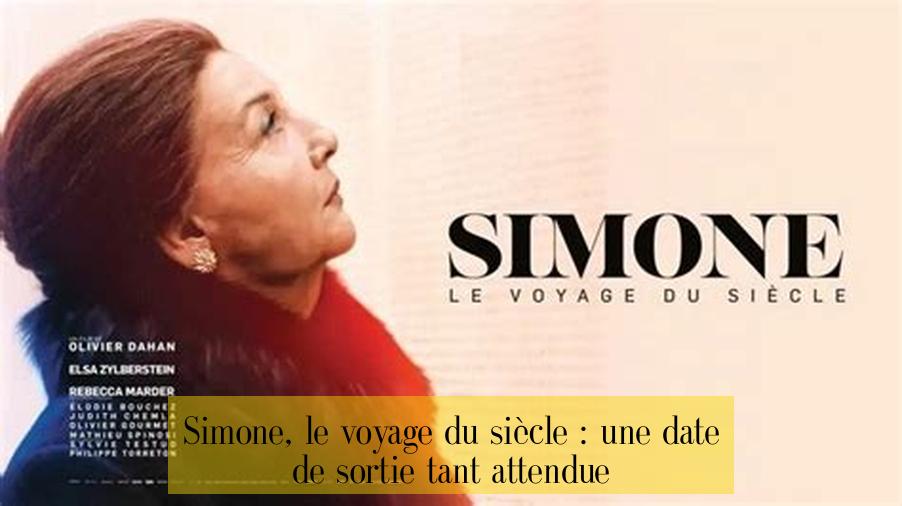 Simone, le voyage du siècle : une date de sortie tant attendue