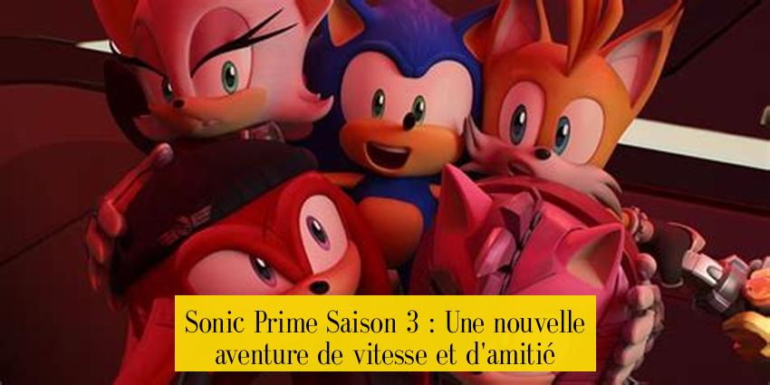Sonic Prime Saison 3 : Une nouvelle aventure de vitesse et d'amitié