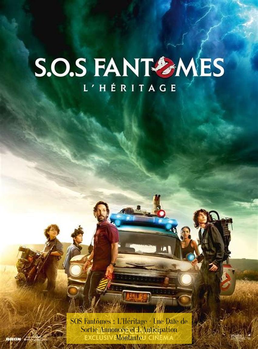 SOS Fantômes : L'Héritage - Une Date de Sortie Annoncée et L'Anticipation Montante
