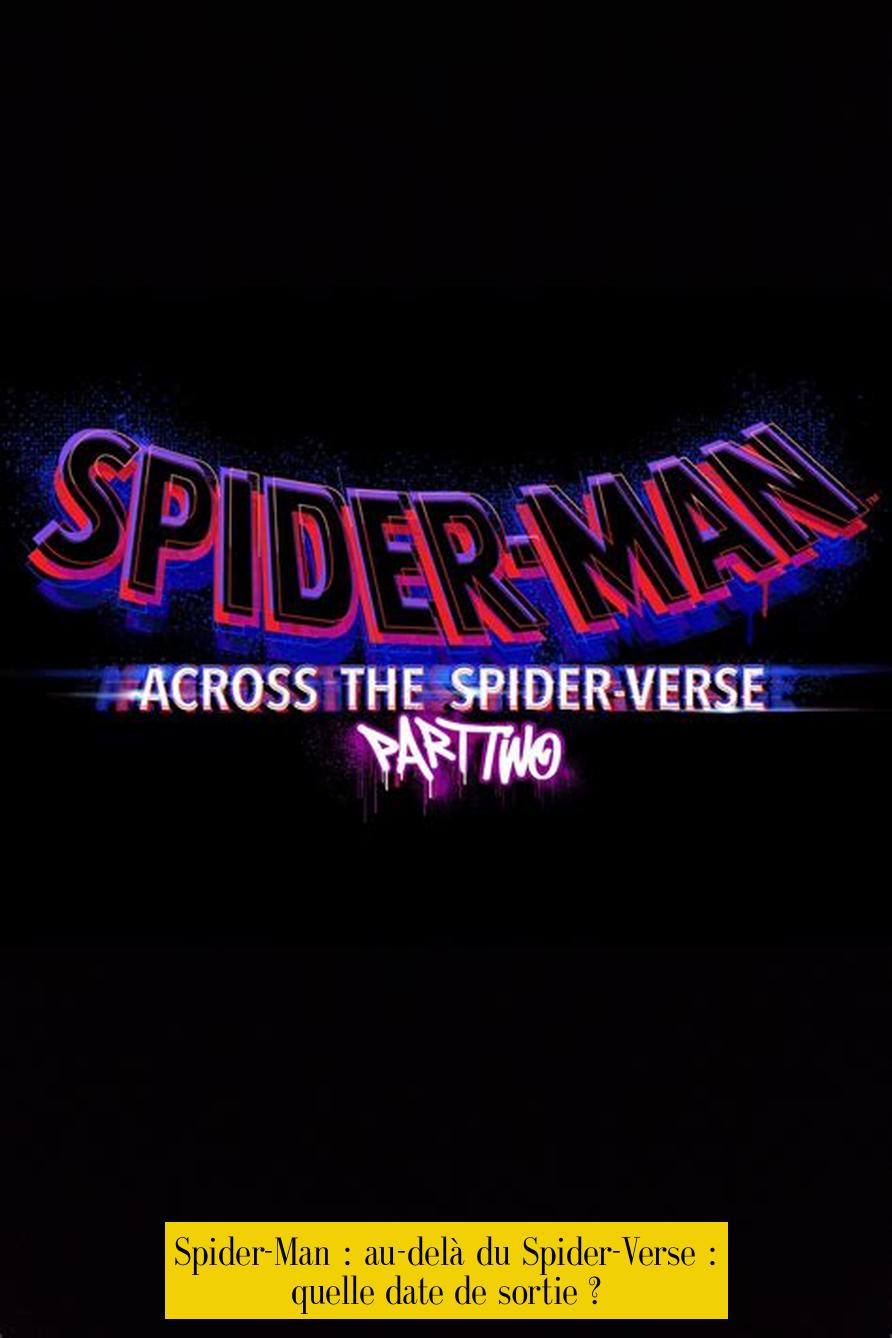 Spider-Man : au-delà du Spider-Verse : quelle date de sortie ?
