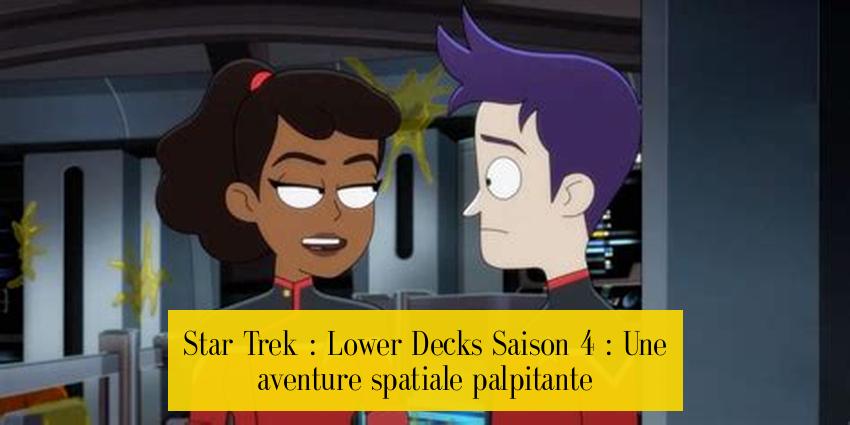 Star Trek : Lower Decks Saison 4 : Une aventure spatiale palpitante