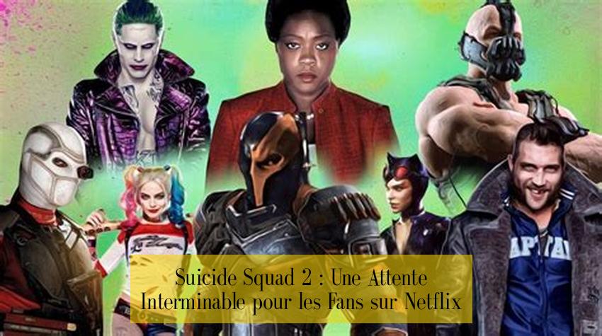 Suicide Squad 2 : Une Attente Interminable pour les Fans sur Netflix