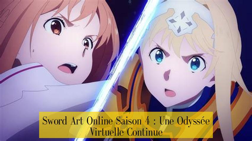 Sword Art Online Saison 4 : Une Odyssée Virtuelle Continue