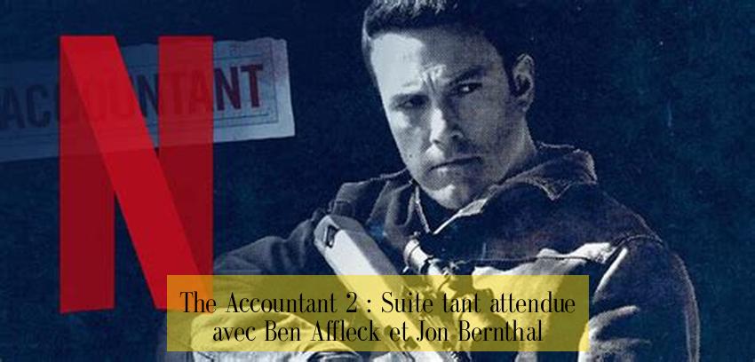 The Accountant 2 : Suite tant attendue avec Ben Affleck et Jon Bernthal