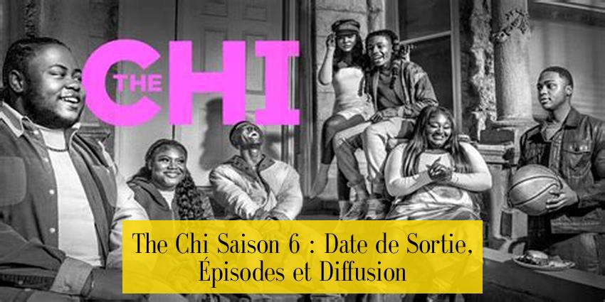 The Chi Saison 6 : Date de Sortie, Épisodes et Diffusion