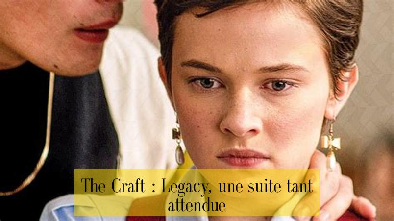 The Craft : Legacy, une suite tant attendue