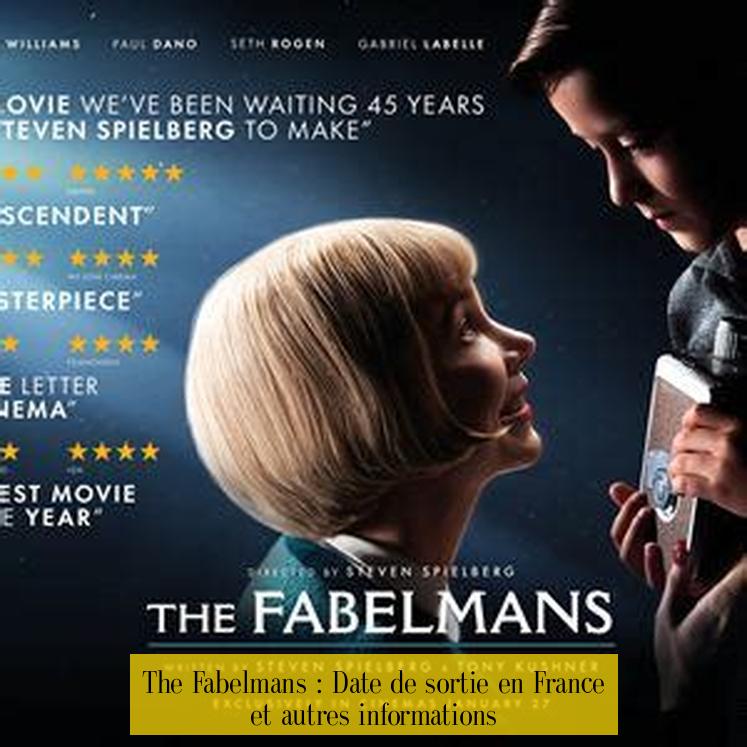 The Fabelmans : Date de sortie en France et autres informations