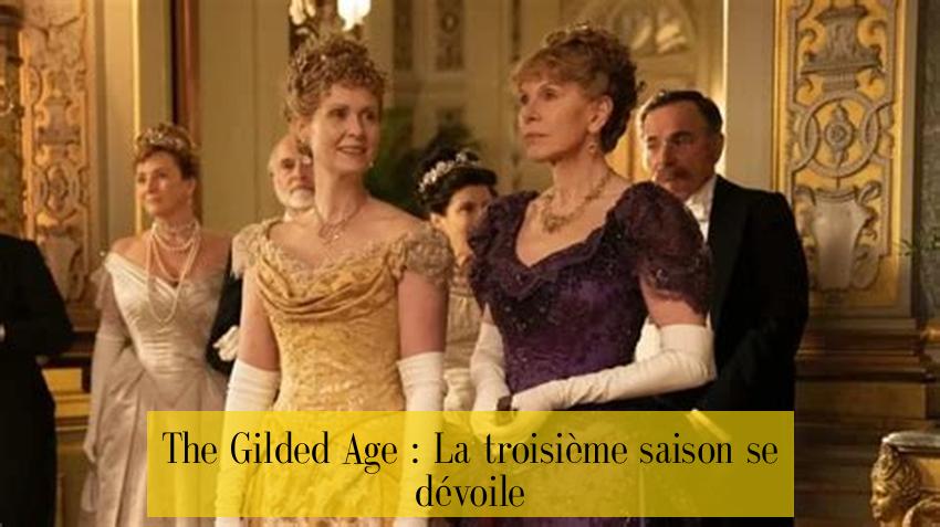 The Gilded Age : La troisième saison se dévoile