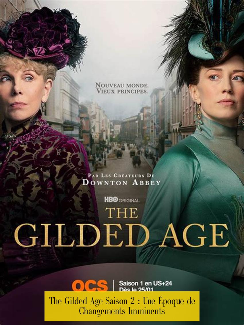 The Gilded Age Saison 2 : Une Époque de Changements Imminents