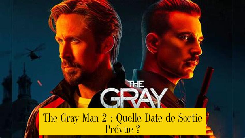 The Gray Man 2 : Quelle Date de Sortie Prévue ?
