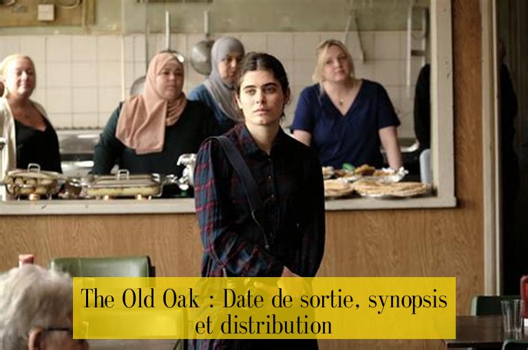 The Old Oak : Date de sortie, synopsis et distribution