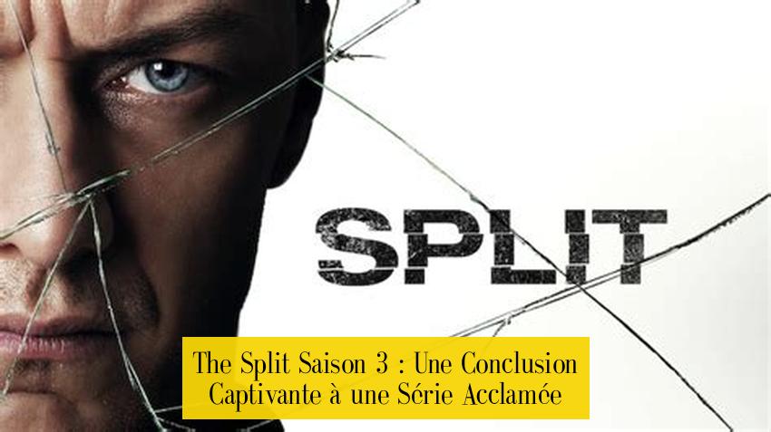The Split Saison 3 : Une Conclusion Captivante à une Série Acclamée