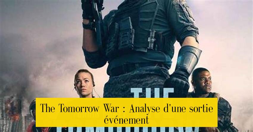 The Tomorrow War : Analyse d'une sortie événement