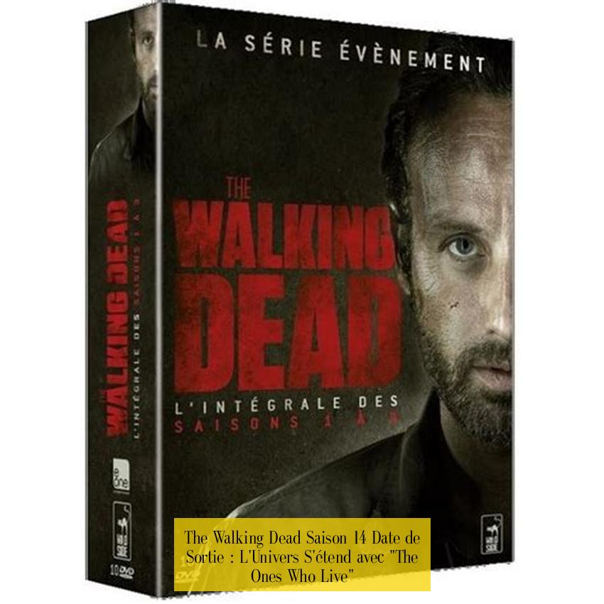 The Walking Dead Saison 14 Date de Sortie : L'Univers S'étend avec "The Ones Who Live"