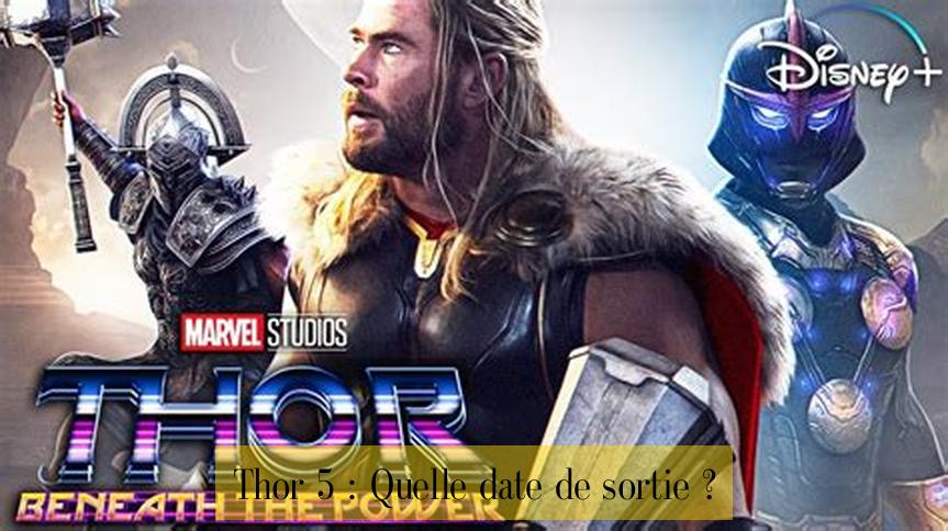 Thor 5 : Quelle date de sortie ?