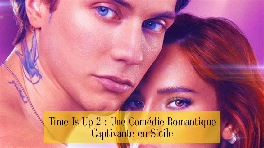 Time Is Up 2 : Une Comédie Romantique Captivante en Sicile