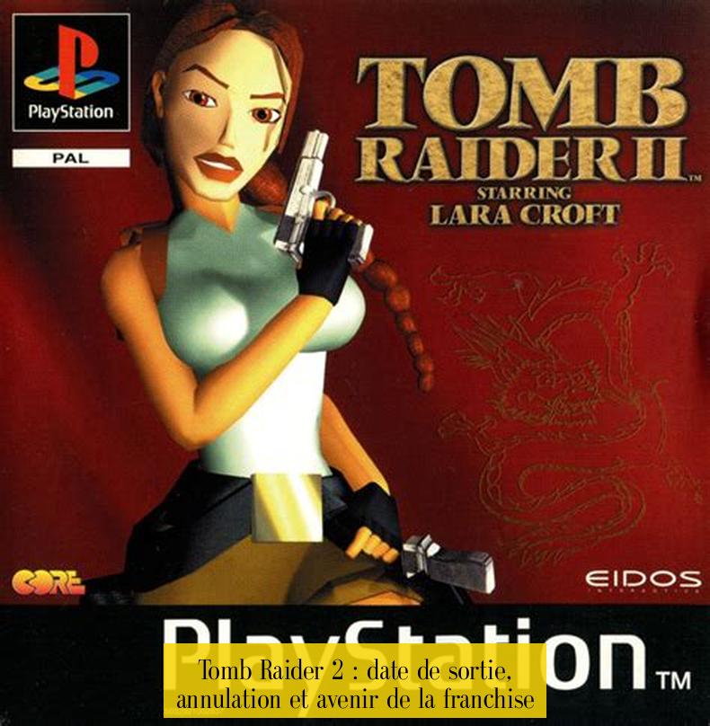 Tomb Raider 2 : date de sortie, annulation et avenir de la franchise