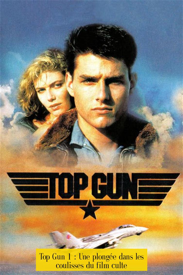 Top Gun 1 : Une plongée dans les coulisses du film culte