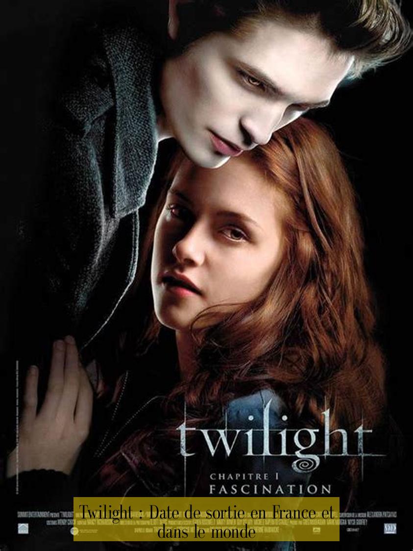 Twilight : Date de sortie en France et dans le monde