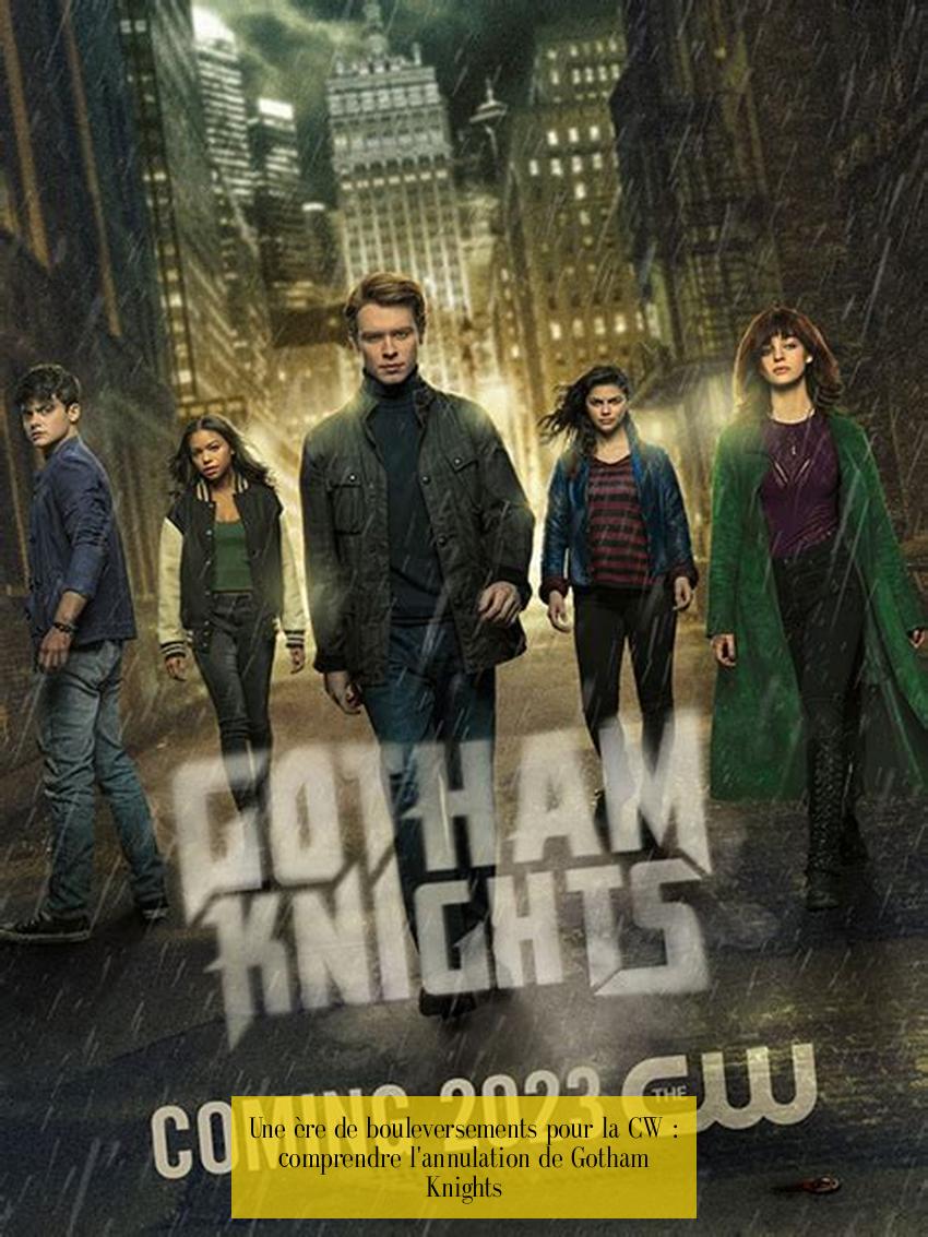 Une ère de bouleversements pour la CW : comprendre l'annulation de Gotham Knights