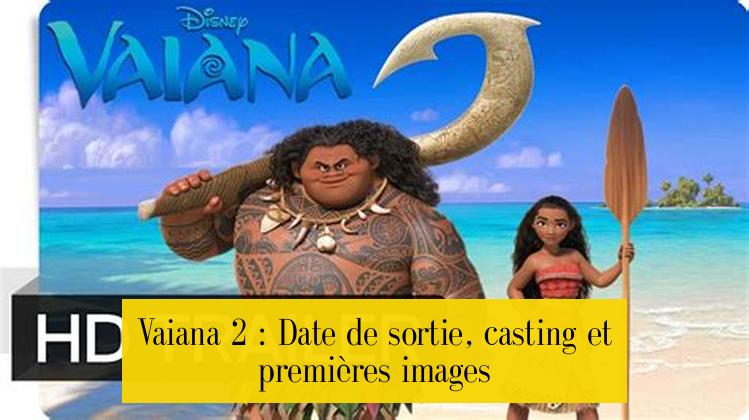 Vaiana 2 : Date de sortie, casting et premières images