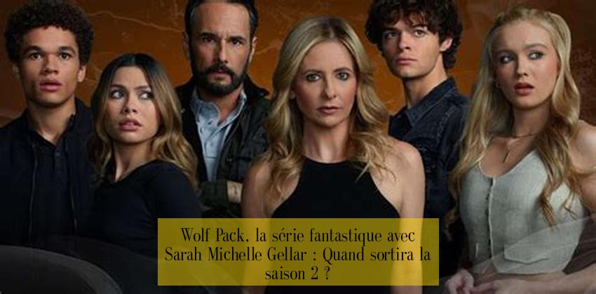 Wolf Pack, la série fantastique avec Sarah Michelle Gellar : Quand sortira la saison 2 ?