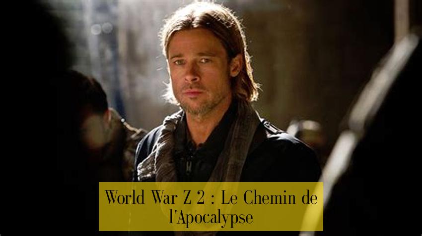 World War Z 2 : Le Chemin de l'Apocalypse