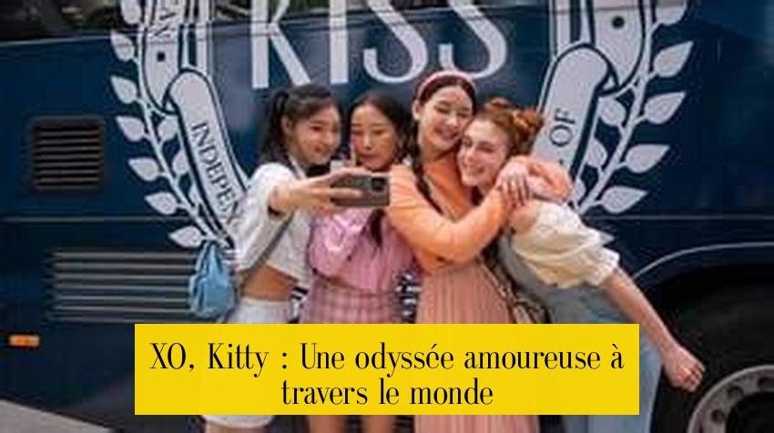 XO, Kitty : Une odyssée amoureuse à travers le monde