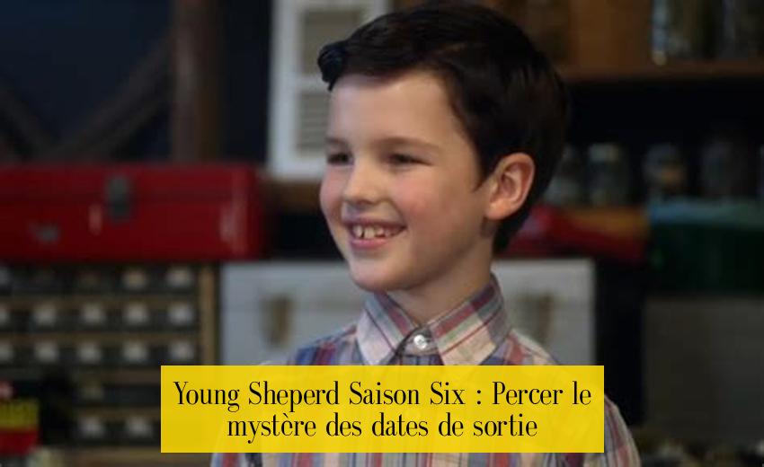 Young Sheperd Saison Six : Percer le mystère des dates de sortie