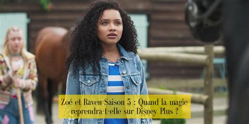 Zoé et Raven Saison 5 : Quand la magie reprendra-t-elle sur Disney Plus ?