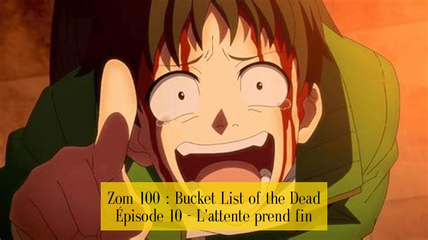 Zom 100 : Bucket List of the Dead Épisode 10 - L'attente prend fin