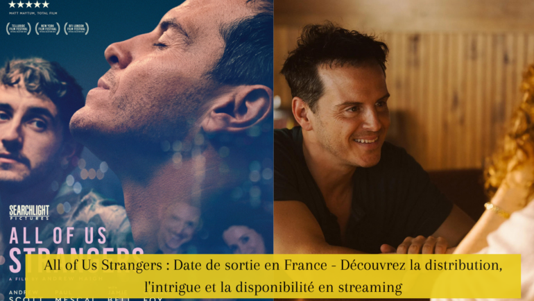All of Us Strangers : Date de sortie en France - Découvrez la distribution, l'intrigue et la disponibilité en streaming