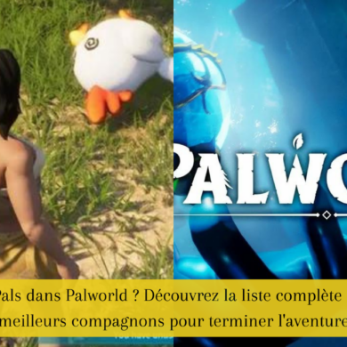 Combien de Pals dans Palworld ? Découvrez la liste complète des Pals et les meilleurs compagnons pour terminer l'aventure