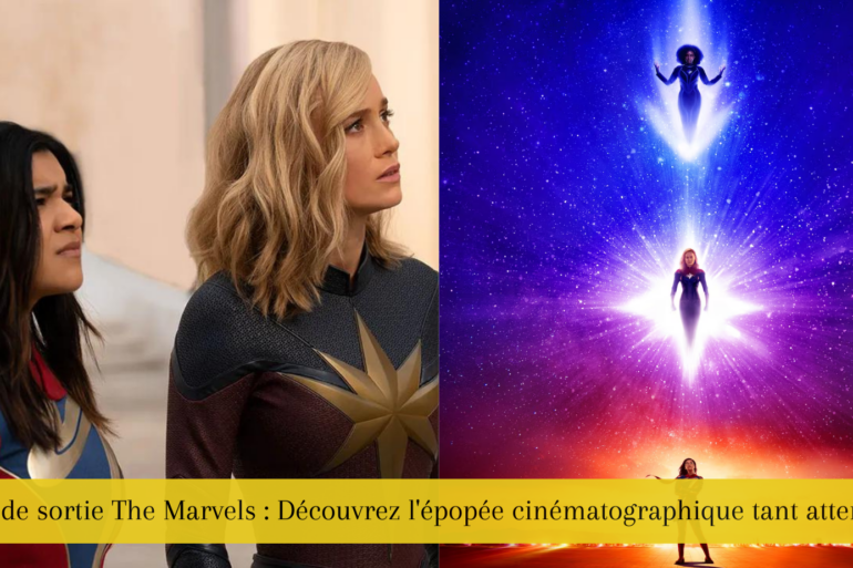 Date de sortie The Marvels : Découvrez l'épopée cinématographique tant attendue