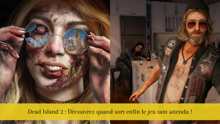 Dead Island 2 : Découvrez quand sort enfin le jeu tant attendu !