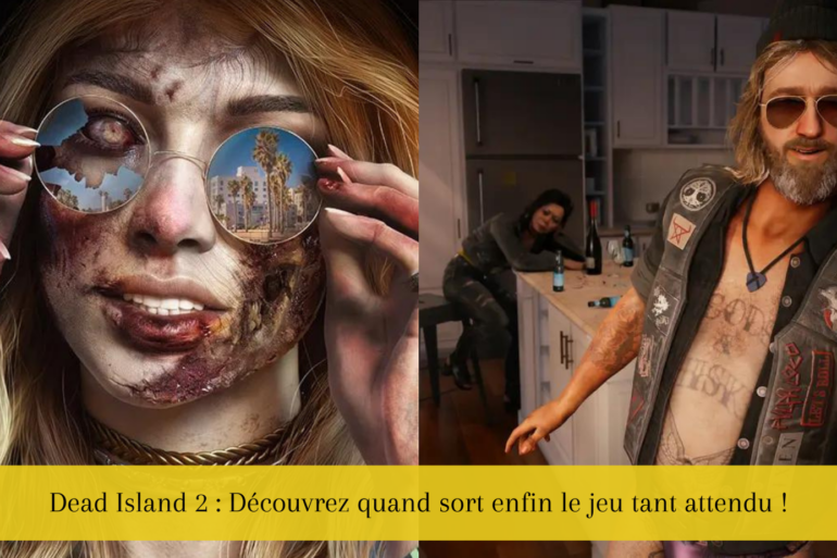 Dead Island 2 : Découvrez quand sort enfin le jeu tant attendu !